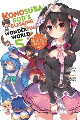 Konosuba: God's Blessing on This Wonderful World!, Vol. 5 (Light Novel): Crimson Magic Clan, Let's & Go!! by Akatsuki, Natsume