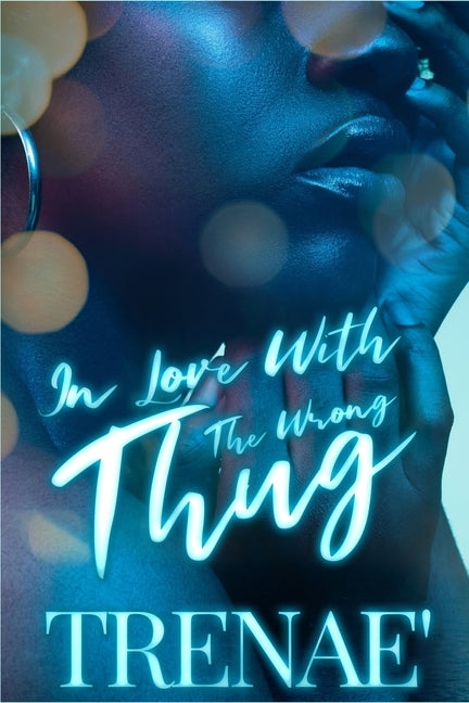 In Love With the Wrong Thug by Trenae