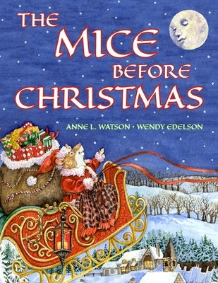The Mice Before Christmas: A Mouse House Tale of the Night Before Christmas (Christmas Gift Edition) by Watson, Anne L.
