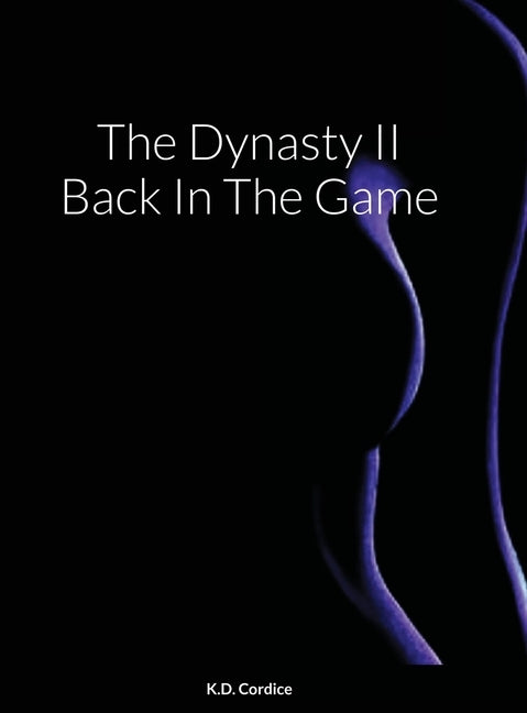 The Dynasty II Back In The Game by Cordice, K. D.