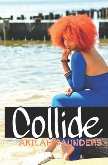 Collide: An Erotic Romance by Saunders, Akilah