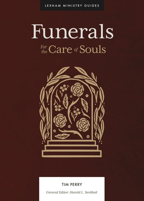 Funerals: For the Care of Souls by Perry, Tim