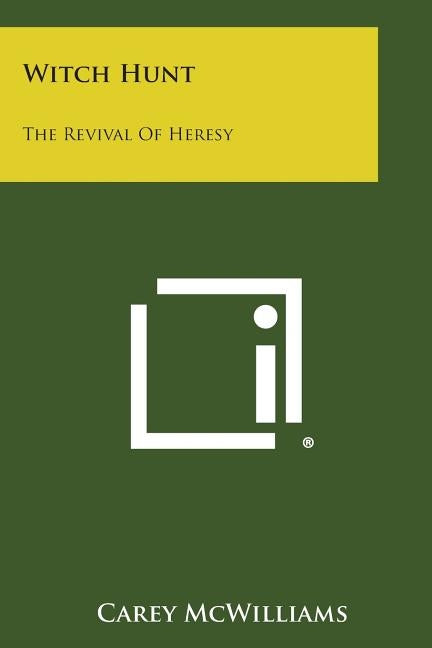 Witch Hunt: The Revival of Heresy by McWilliams, Carey