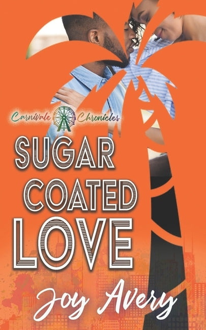 Sugar Coated Love: Carnivale Chronicles by Avery, Joy