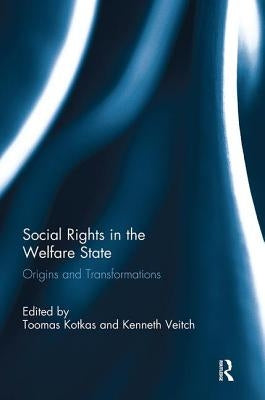 Social Rights in the Welfare State: Origins and Transformations by Kotkas, Toomas