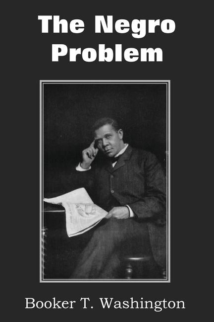The Negro Problem by Washington, Booker T.