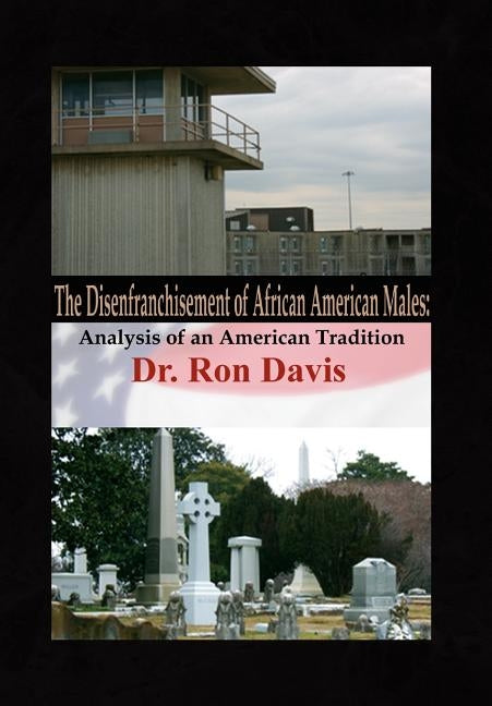 The Disenfranchisement of African American Males by Davis, Ron