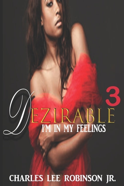 Dezirable: I'm In My Feelings by Robinson, Charles Lee