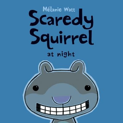 Scaredy Squirrel at Night by Watt, Mélanie