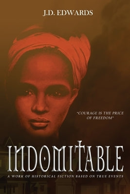Indomitable: The Story of Eliza Harris by Edwards, J. D.