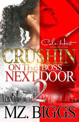Crushin' On The Boss Next Door 2: An Urban Romance by Biggs, Mz