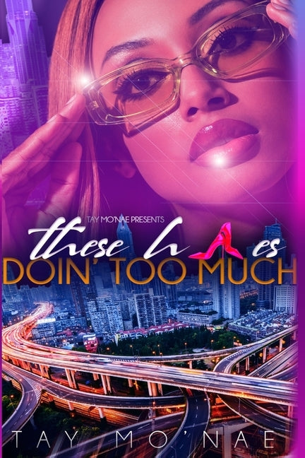 These H*es Doin' Too Much by Mo'nae, Tay