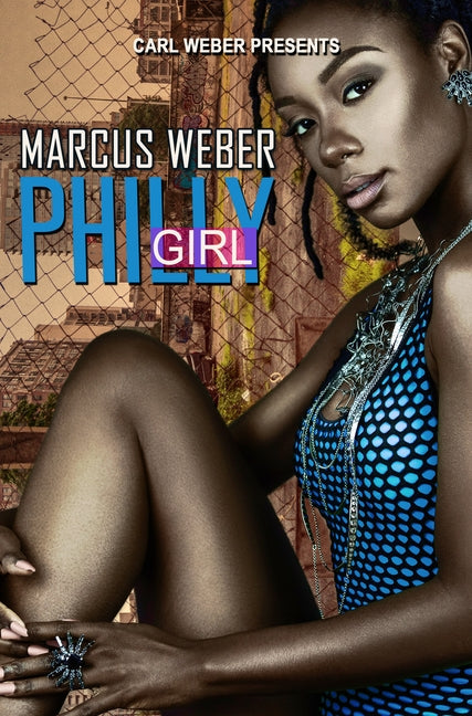 Philly Girl: Carl Weber Presents by Weber, Marcus