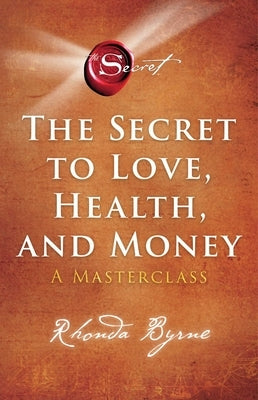 The Secret to Love, Health, and Money, 5: A Masterclass by Byrne, Rhonda