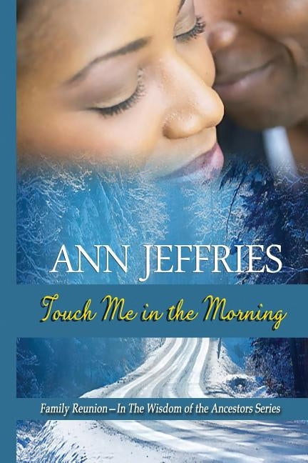 Touch Me in the Morning: Family Reunion---The Wisdom of the Ancestors Series by Jeffries, Ann