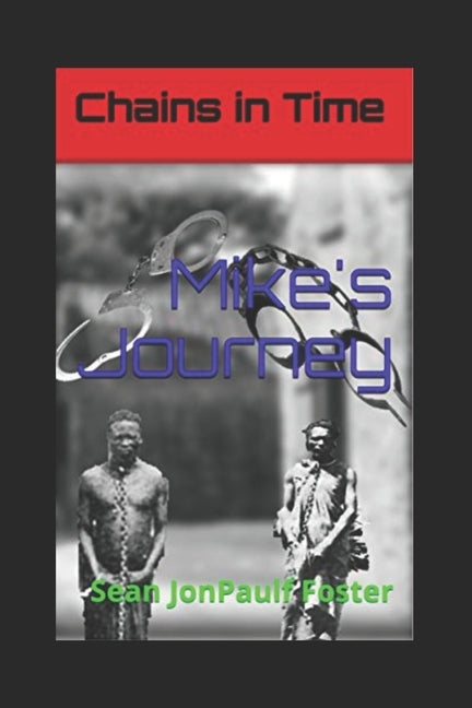 Chains in Time: Mike's Journey by Foster, Sean Jonpaul