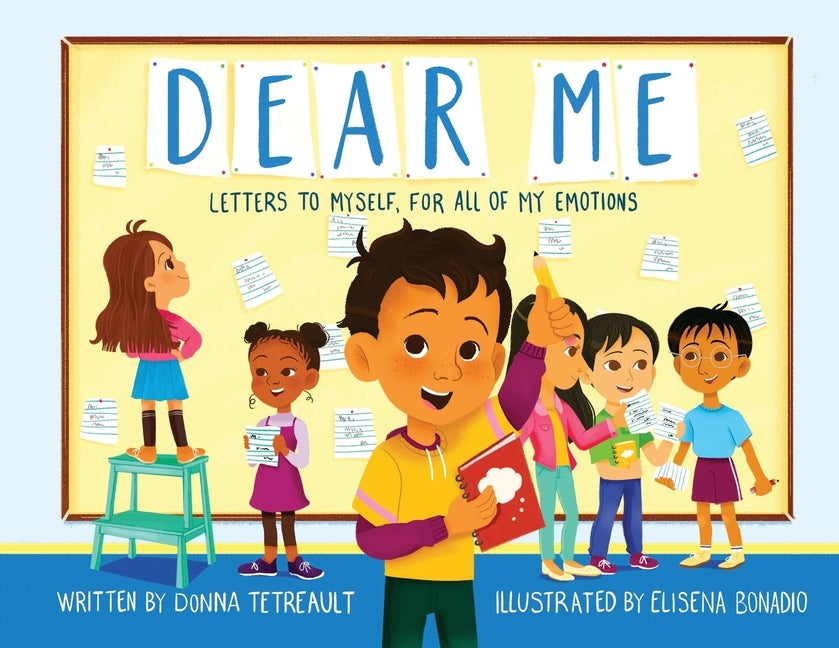 Dear Me: Letters to Myself, For All of My Emotions by Tetreault, Donna