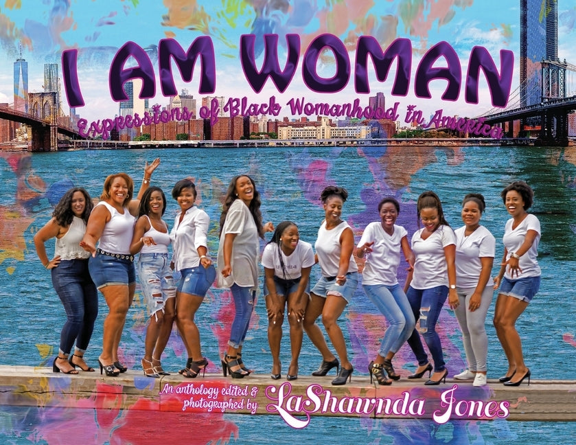 I Am Woman: Expressions of Black Womanhood in America by Jones, Lashawnda
