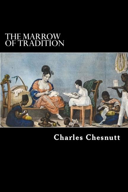 The Marrow of Tradition by Chesnutt, Charles W.