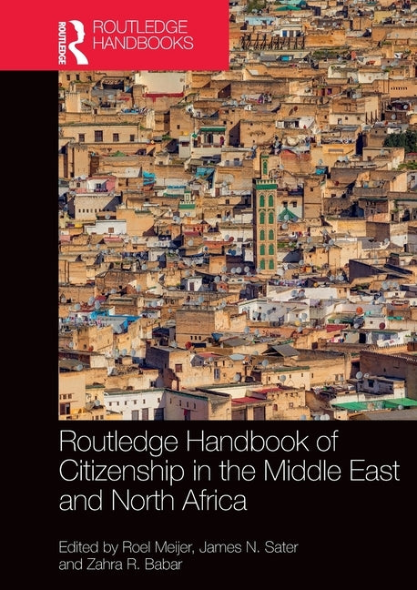 Routledge Handbook of Citizenship in the Middle East and North Africa by Meijer, Roel
