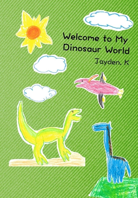 Welcome to My Dinosaur World by K, Jayden