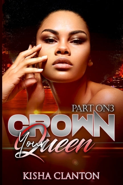 Crown Your Queen: Part ON3 by Clanton, Kisha