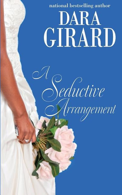 A Seductive Arrangement by Girard, Dara