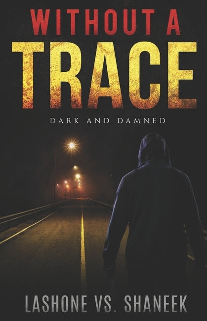 Without A Trace: Dark & Damned by Vs Shaneek, Lashone