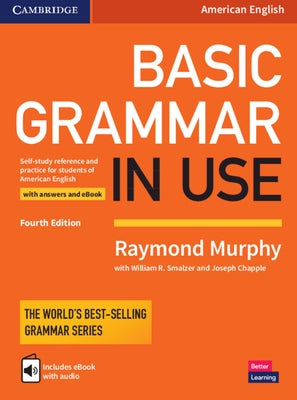 Basic Grammar in Use Student's Book with Answers and Interactive eBook: Self-Study Reference and Practice for Students of American English by Murphy, Raymond