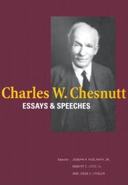 Charles W. Chesnutt: Essays and Speeches by McElrath, Joseph R.