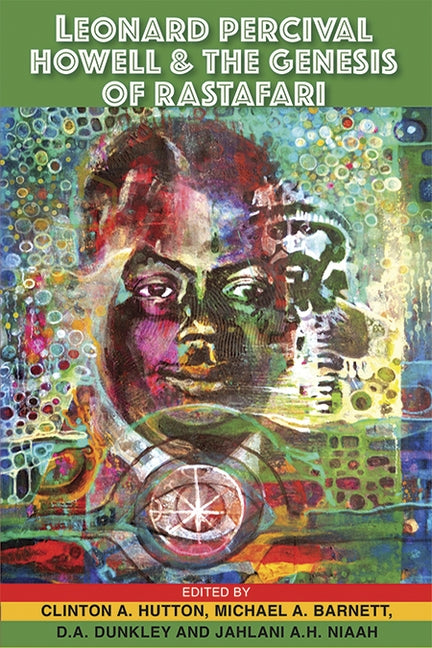 Leonard Percival Howell and the Genesis of Rastafari by Hutton, Clinton A.