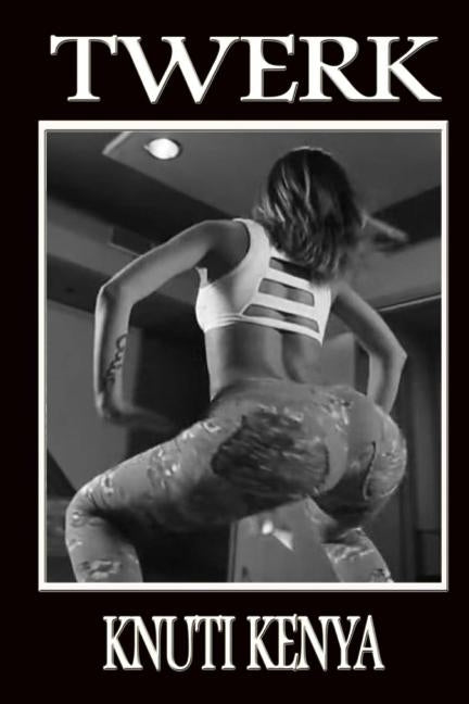 Twerk by Kenya, Knuti