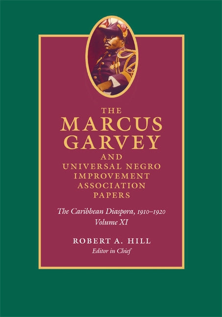 The Marcus Garvey and Universal Negro Improvement Association Papers, Volume XI: The Caribbean Diaspora, 1910-1920 by Garvey, Marcus