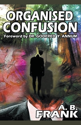 Organised Confusion by Frank, A. B.