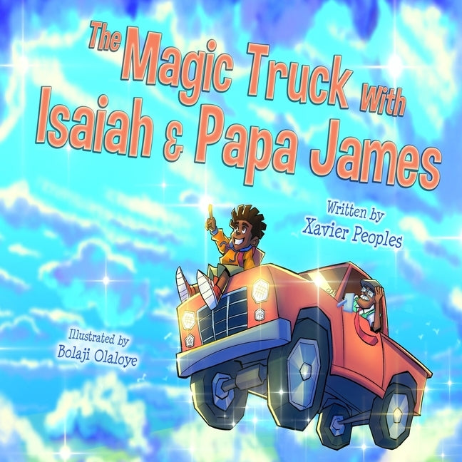 The Magic Truck With Isaiah and Papa James by Olaloye, Bolaji