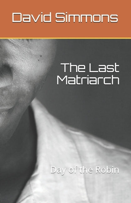 The Last Matriarch: Day of the Robin by Simmons, David L.