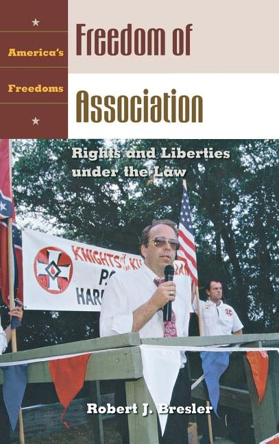 Freedom of Association: Rights and Liberties under the Law by Bresler, Robert