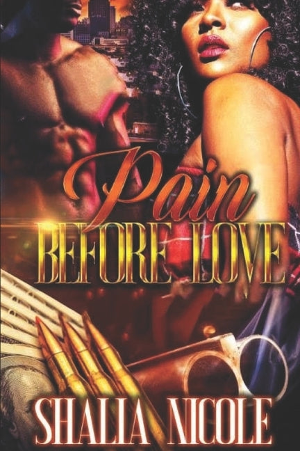 Pain Before Love by Nicolle, Shalia