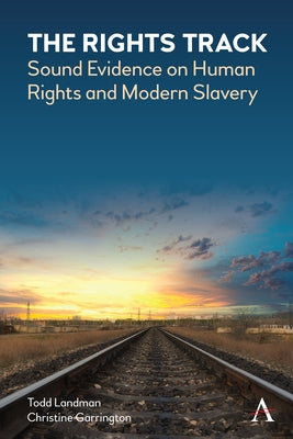 The Rights Track: Sound Evidence on Human Rights and Modern Slavery by Landman, Todd