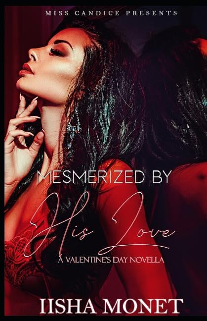 Mesmerized by His Love: A Valentine's Day Novella by Monet, Iisha