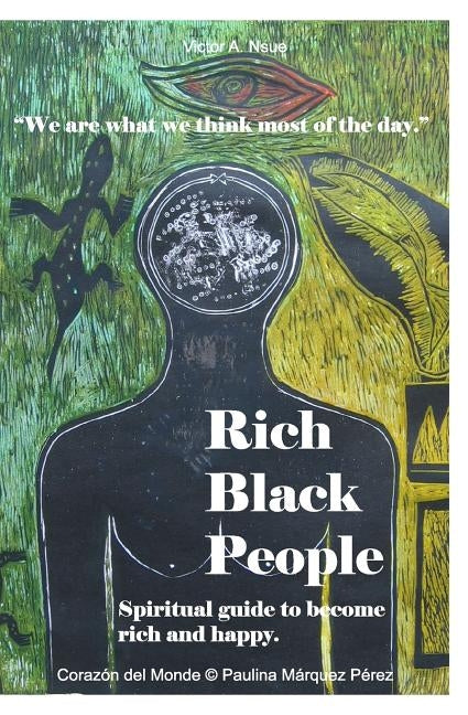 Rich Black People: Spiritual guide to become rich and happy. by Perez, Paulina Marquez