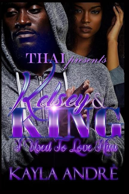 Kelsey & King: I Use To Love Him by Andre, Kayla