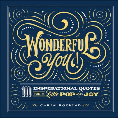 Wonderful You!: 100 Inspirational Quotes for a Little Pop of Joy by Rockind, Carin