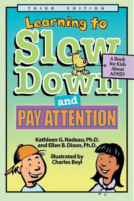 Learning to Slow Down and Pay Attention: A Kid's Book about ADHD by Nadeau, Kathleen G.