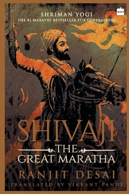 Shivaji: The Great Maratha by Desai, Ranjit
