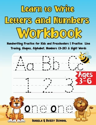 Learn to Write Letters and Numbers Workbook: Handwriting Practice for Kids  and Preschoolers Practice Line Tracing, Shapes, Alphabet, Numbers (0-20) &  (Paperback)
