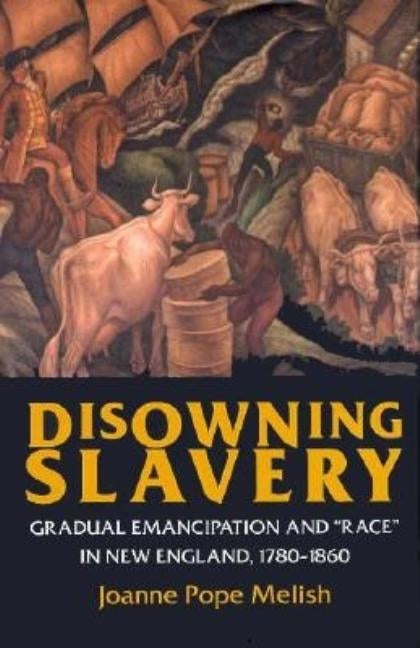 Disowning Slavery by Melish, Joanne Pope