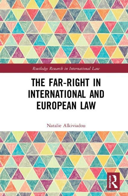 The Far-Right in International and European Law by Alkiviadou, Natalie
