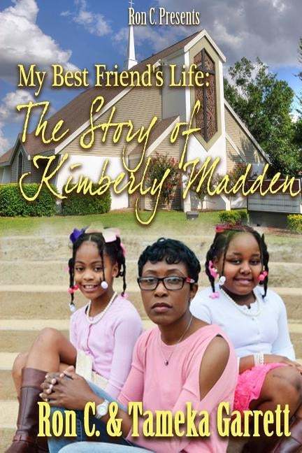 My Best Friend's Life: The Story of Kimberly Madden by Garrett, Tameka