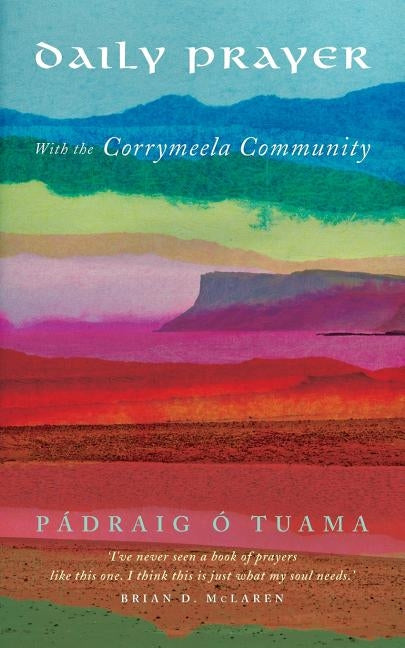 Daily Prayer with the Corrymeela Community by O. Tuama, Padraig